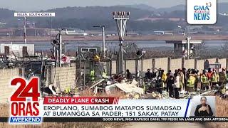 24 Oras Weekend Part 1 - South Korea plane crash ; Naputukan putol ang mga daliri...; atbp.