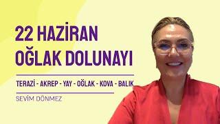 22 Haziran Oğlak Dolunayı Etkileri: Terazi - Akrep - Yay - Oğlak - Kova - Balık