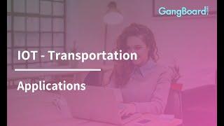 IOT - Transportation Applications | GangBoard