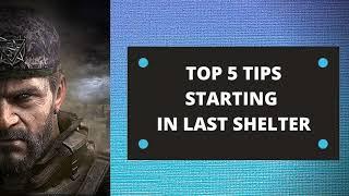 Last Shelter Top 5 Tips for a Beginner