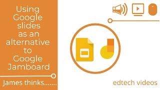 Using Google slide as an alternative to Jamboard