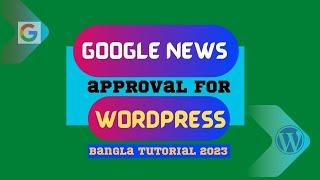 google news approval for wordpress 2023 | google news publisher approval