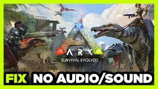 How to FIX ARK: Survival No Audio/Sound Not Working