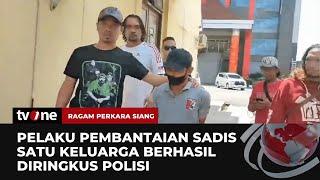 Pembunuhan Sadis Satu Keluarga, Pelaku Kesal Tidak Dibagi Hasil Bisnis Ponsel | Ragam Perkara Siang