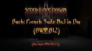 Spooky Pipe Organ: Bach "French Suite No.1 in Dm" (BWV 812)