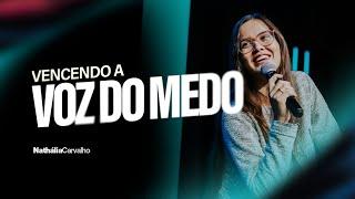 VENCENDO A VOZ DO MEDO | NATHÁLIA  CARVALHO