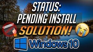 Fix Status:"Pending Install" in Windows 10 -[7 Solutions] 2025