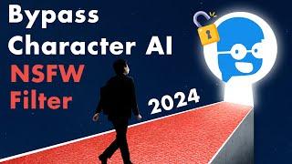 How to Bypass Character AI Filter NSFW Settings (2024 Detailed guide)
