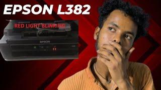 how to fix red light blink on Epson L220/L382/ሁለቱም ቀይ መብራት እኩል ሲበሩ