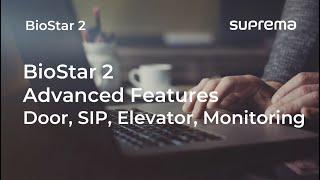 [BioStar 2] Webinar: BioStar 2 Advanced Features l  Suprema