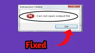 How To Fix Extraction Failed Cannot Open Output File Error - Fix Cannot Open Output File Error