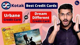 Kotak Dream Different Credit Card Vs Kotak Urbane Credit Card