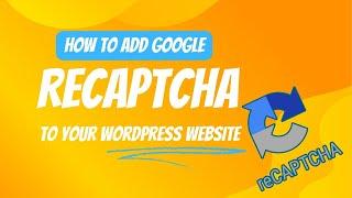 How to Add Google reCAPTCHA to WordPress Website