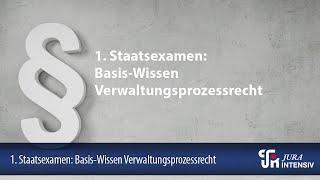 1. Staatsexamen: Basis-Wissen Verwaltungsprozessrecht