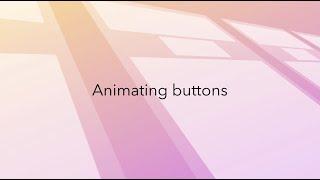 2.5: Animating buttons