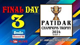 DAY 3 | PATIDAR CHAMPIONS TROPHY 2024 | SEASON 2 | at. JAMSAN CRICKET STADIUM