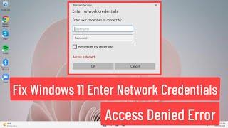 Fix Windows 11 Enter Network Credentials Access Denied