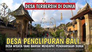 DESA TERBERSIH DI DUNIA | SITUASI DESA PENGLIPURAN BALI SAAT INI