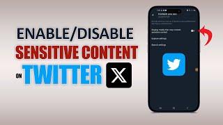 How To Enable or Disable Sensitive Content On Twitter (X)