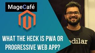 What the heck is PWA or Progressive Web App? | Magento PWA | MageCafe