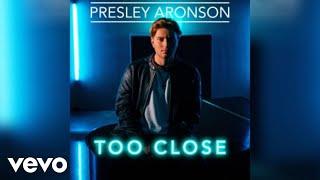 Presley Aronson - Too Close (Official Audio)