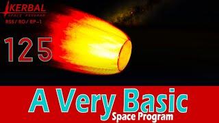 A Very Basic Space Program | Episode 125 | KSP RSS/RO/RP-1