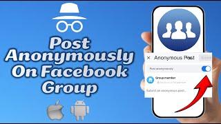 How to Post Anonymously on Facebook Groups