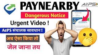 Urgent Video: Paynearby AePS Bad Update  AePS Withdrawal Limit Per Day | AePS Withdrawal Apps