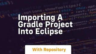 importing a gradle project into eclipse