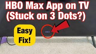 HBO Max App on TV Stuck on 3 Dots? Easy Fix!