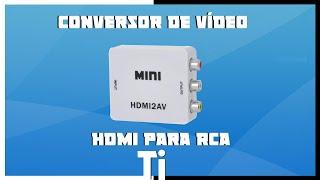 Instalação e Demonstração do Conversor de Vídeo  HDMI para RCA (AV)