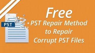 Free Method to Repair Corrupt Outlook PST Data Files