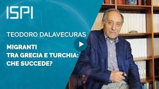 Teodoro Dalavecuras | Migranti tra Grecia e Turchia: che succede?