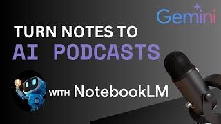 Transform Your Notes into Amazing AI Podcasts Using Notebook LM!