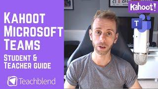 Kahoot and Microsoft Teams - Student & Teacher Guide