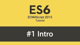 ES6 Tutorial - #1 Intro