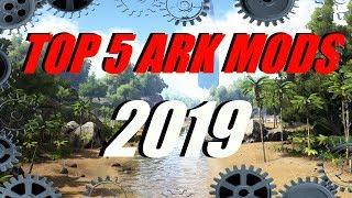 TOP 5 ARK MODS 2019!