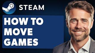 How To Move Steam Games to Another Hard Drive (Full 2024 Guide)