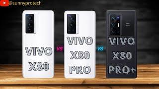 Comparison: Vivo X80 vs X80 Pro vs X80 Pro Plus ||Spec  Comparisons || Sunnyprotech