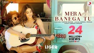 Mera Banega Tu - Official Video | Liger | Vijay Deverakonda, Ananya Panday |Tanishk, Kunaal, Lakshay