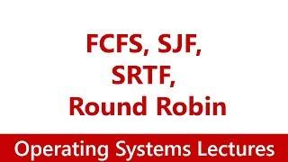 Operating System #18 CPU Scheduling: FCFS, SJF, SRTF, Round Robin