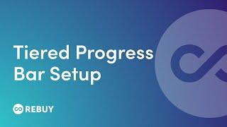 How to set up a Tiered Progress Bar on Shopify (Rebuy Smart Cart)