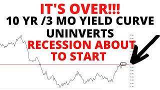 10 Year /3 Month Yield Curve Uninvert Signaling Recession Will Start Soon - Top & Bear Market Coming