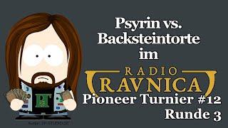 Psyrin vs. Backsteintorte im Radio Ravnica Pioneer Tunier #12 (Runde 3) |  Magic: The Gathering