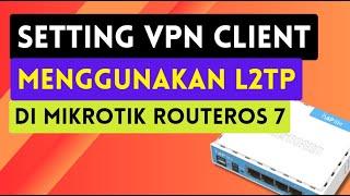 Begini Cara Mudah Membuat VPN L2TP di RouterOS versi 7