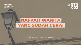 RTR003 : Nafkah wanita yang sudah cerai - Ustaz Ahmad Zainuddin Al Banjary