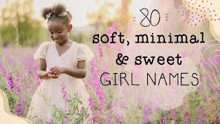 80+ SOFT, MINIMAL & SWEET 1-2 SYLLABLE GIRL BABY NAMES | UNIQUE & CUTE BABY GIRL NAME LIST!