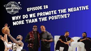 The Brian Onrea Podcast Episode 28: Why Do We Promote The Negative More Than The Positive?