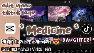 TUTORIAL EDIT VIDEO TIKTOK LAGU MEDICINE~DAUGHTER , LANGIT NYA KEREN2capcut