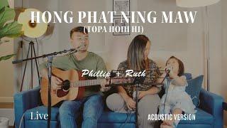 Hong Phat Ning Maw ( Topa Hoih Hi ) Phillip + Ruth ( Live )